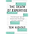 The Death of Expertise: The Campaign Against Established Knowledge and Why it Matters