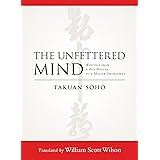 The Unfettered Mind: Writings from a Zen Master to a Master Swordsman