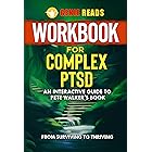 Workbook for Complex PTSD: An Interactive Guide To Pete Walker's Book: From Surviving to Thriving (Health And Wellness Collec