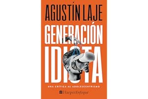 Generacin idiota: Una crtica al adolescentrismo (Spanish Edition)