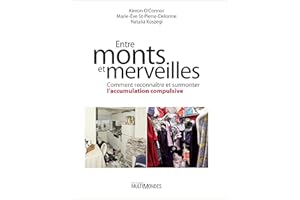 Entre monts et merveilles: Comment reconnaître et surmonter l’accumulation compulsive (French Edition)
