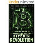 Bitcoin Revolution: Taking The Orange Pill And Escaping The Matrix