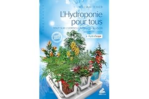 L'hydroponie pour tous: Tout sur l'horticulture à la maison (French Edition)