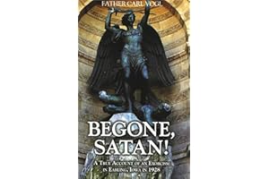 Begone Satan: A Soul Stirring Account of Diabolical Possession in Iowa