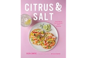 Citrus & Salt: Coastal Mexican Fare From Boston?s Hottest Restaurant