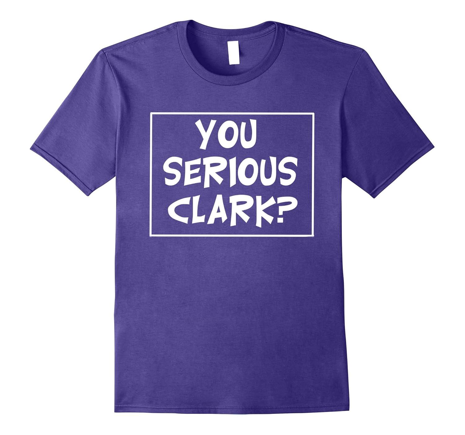 Are You Serious Clark T Shirt Tee Christmas Funny Movie-Rose