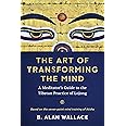 The Art of Transforming the Mind: A Meditator's Guide to the Tibetan Practice of Lojong