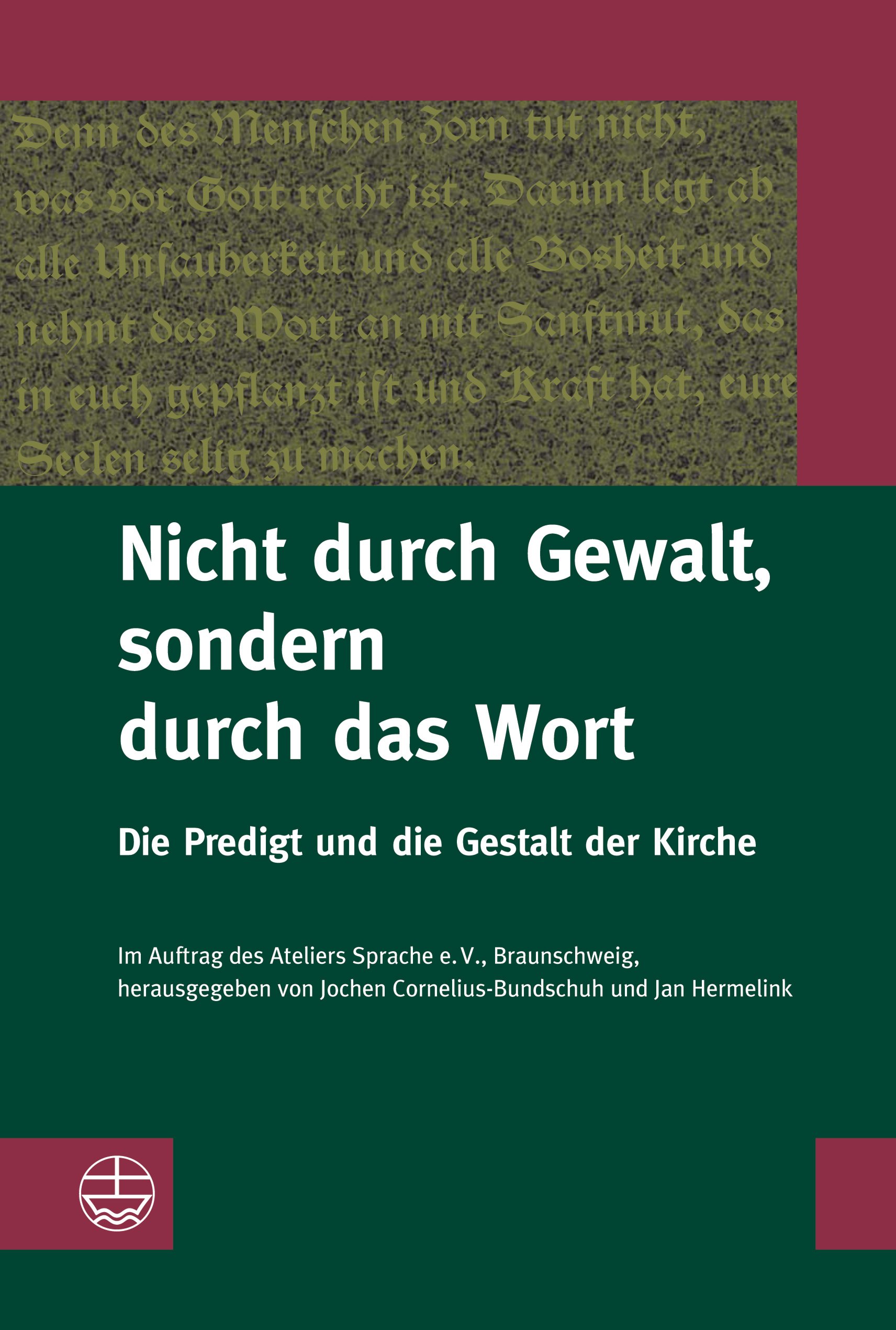 Nicht Durch Gewalt Sondern Durch Das Wort Die Predigt Und Die Gestalt Der Kirche German Edition Im Auftrag Des Ateliers Sprache E V Corneliusbundschuh Jochen Hermelink Jan 9783374029815 Amazon Com Books