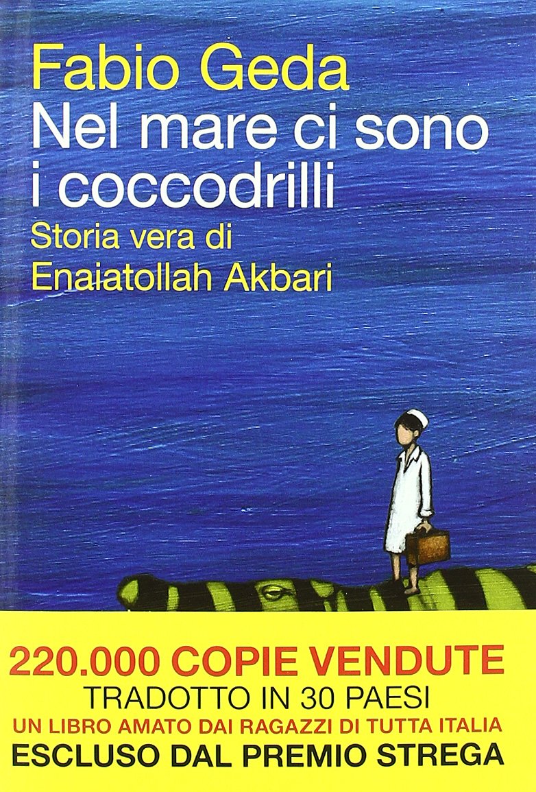 Nel Mare Ci Sono I Coccodrilli Storia Vera Di Enaiatollah Akbari Geda Fabio 9788860736475 Amazon Com Books