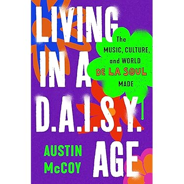 Living in a D.A.I.S.Y. Age: The Music, Culture, and World De La