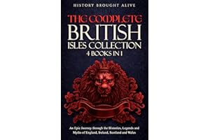 The Complete British Isles Collection: An Epic Journey through the Histories, Legends and Myths of England, Ireland, Scotland