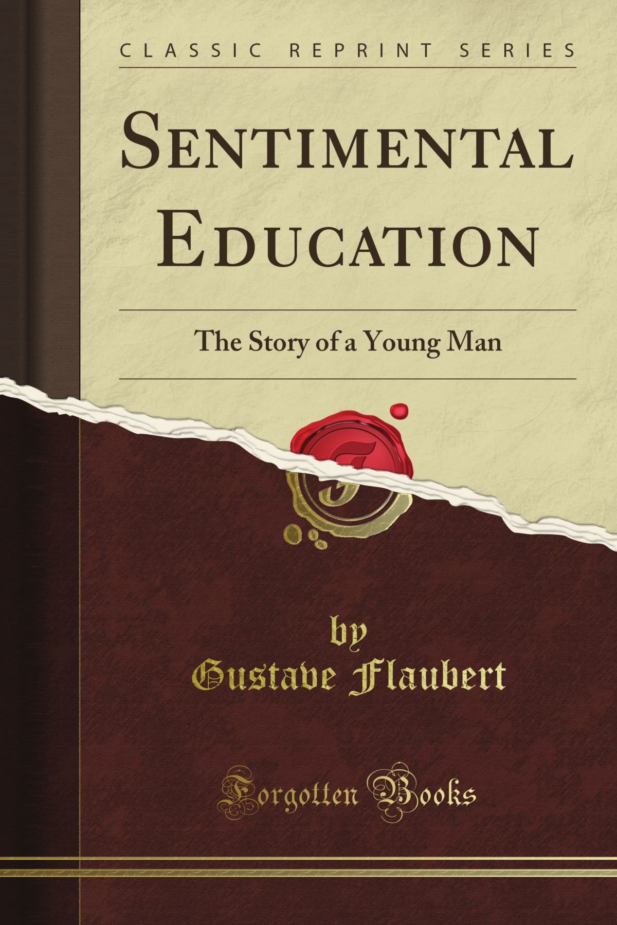 Amazon Com Sentimental Education The Story Of A Young Man Classic Reprint 9781440085284 Flaubert Gustave Books