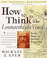 How to Think Like Leonardo da Vinci: Seven Steps to Genius Every Day