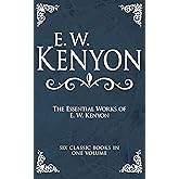 The Essential Works of E. W. Kenyon: Six Classic Books in One Volume