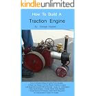 How To Build A Steam Engine: Build a Steam Engine from Scratch - Full Beginners Guide with Drawings - Easy to understand - Mostly hand tools - Small amount of lathe work - Many built already