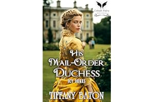 His Mail-Order Duchess: A Historical Regency Romance Novel (Icy Dukes Book 6)