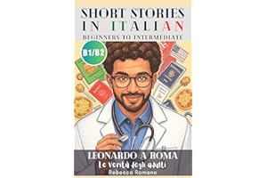 Leonardo a Roma - Le verità degli adulti (Short Stories in Italian for Upper Beginner to Intermediate Level): Graded Italian 