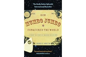 How Mumbo-Jumbo Conquered the World: A Short History of Modern Delusions