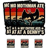 (3Pcs-3") Mothman Ate My Entire Ass At A Denny Sticker, Funny Mothman Is Real Cryptid Waterproof Die-Cut Vinyl Sticker for Laptop, Tumbler, Water Bottle, Kindle, Hard Hat Decal Stickers Gifts 3 Inches