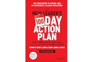 The New Leader's 100-Day Action Plan: Take Charge, Build Your Team, and Deliver Better Results Faster