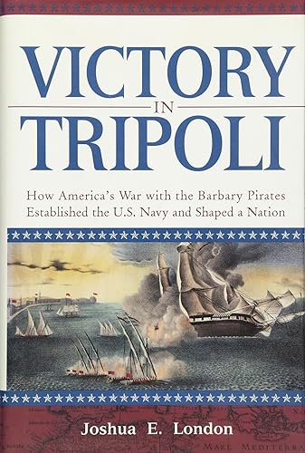 Download Victory in Tripoli: How America′s War with the Barbary Pirates Established the U.S. Navy and Shaped a Nation PDF