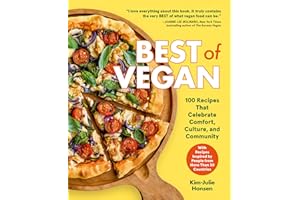 Best of Vegan: 100 Recipes That Celebrate Comfort, Culture, and Community