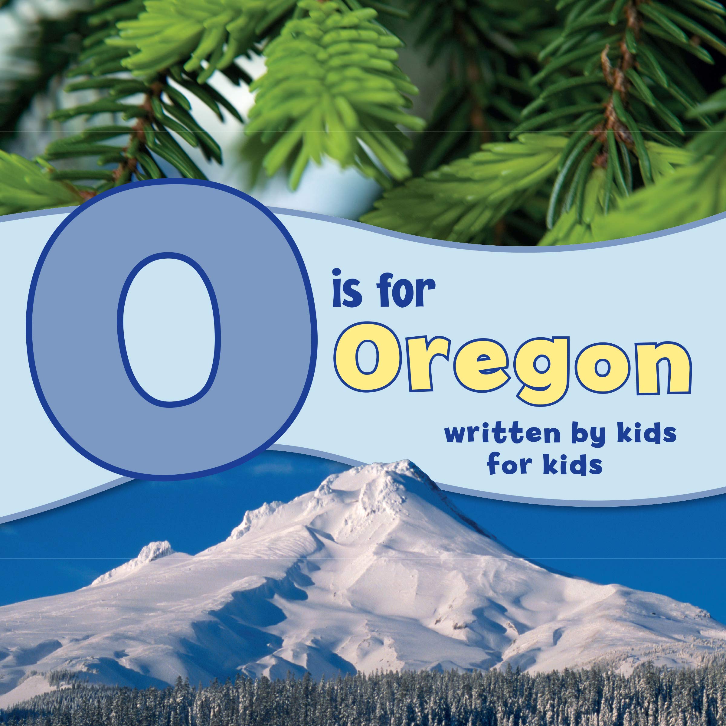 O Is For Oregon Written By Kids For Kids See My State