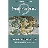The Mythic Dimension: Selected Essays 1959–1987 (The Collected Works of Joseph Campbell)