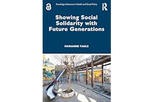 Showing Social Solidarity with Future Generations (Routledge Advances in Health and Social Policy)