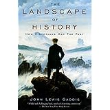 The Landscape of History: How Historians Map the Past