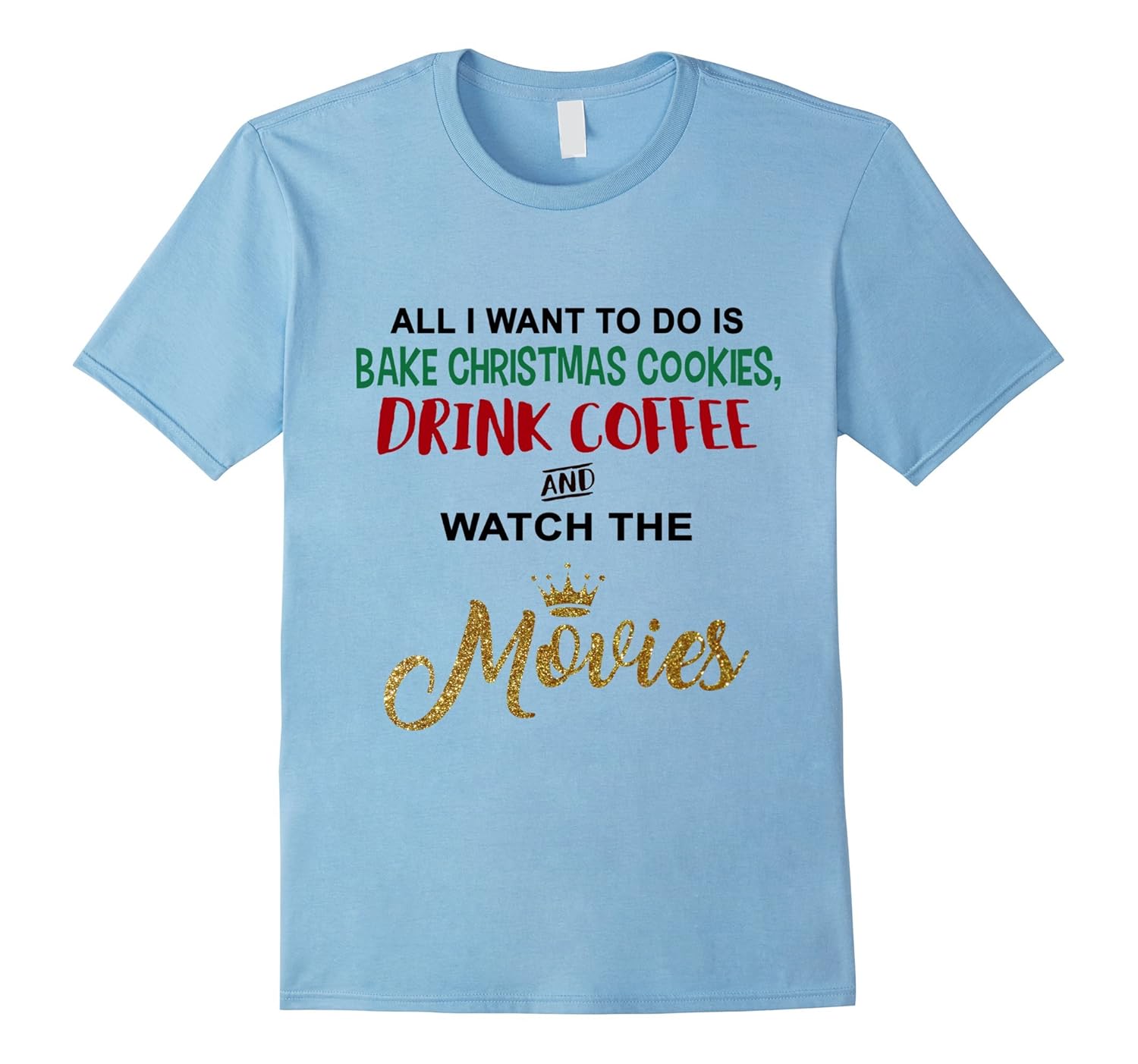 All I Want to Do is Bake and Watch Christmas Movies T-Shirt-Rose