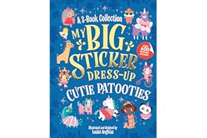 My Big Sticker Dress-Up: Cutie Patooties: Awesome Activity Book with 600+ Reusable Stickers for Unlimited Possibilities!