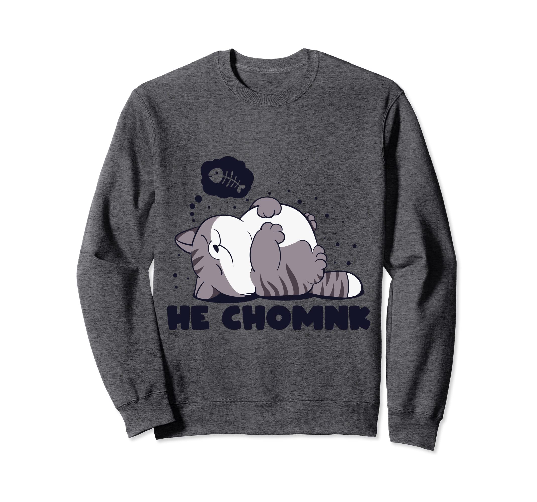 He Chomnk the chonk Lazy Cat Funny meme design Sweatshirt