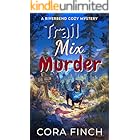 Trail Mix Murder: A Wickedly Woodsy Cozy Mystery