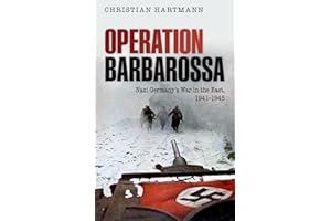 Operation Barbarossa: Nazi Germany's War in the East, 1941-1945
