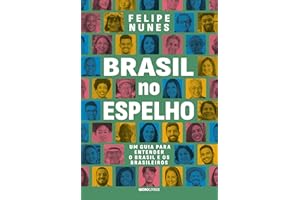 Brasil no espelho: Um guia para entender o Brasil e os brasileiros (Portuguese Edition)