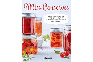 Miss Conserves: Mes secrets et mes 85 meilleures recettes