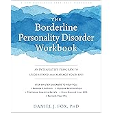 The Borderline Personality Disorder Workbook: An Integrative Program to Understand and Manage Your BPD (A New Harbinger Self-
