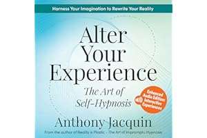 Alter Your Experience: The Art of Self-Hypnosis
