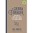 The Sierra Forager: Your Guide to Edible Wild Plants of the Tahoe, Yosemite, and Mammoth Regions