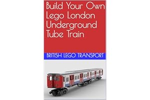 Build Your Own Lego London Underground Tube Train (British Lego Transport Book 9)