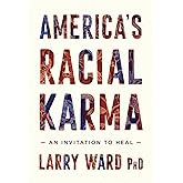 America's Racial Karma: An Invitation to Heal