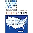 Eugenic Nation: Faults and Frontiers of Better Breeding in Modern America (American Crossroads Book 17)
