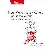 Seven Concurrency Models in Seven Weeks: When Threads Unravel (The Pragmatic Programmers)