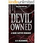 Devil Owned: A Dark Captive Romance (Devil Duet Book 1)