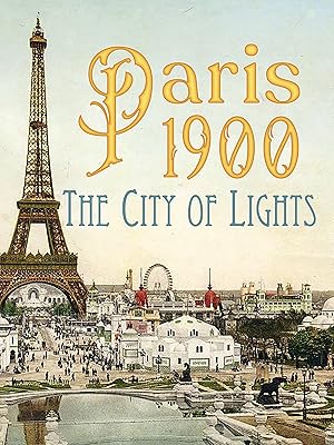 Paris 1900: The City of Lights