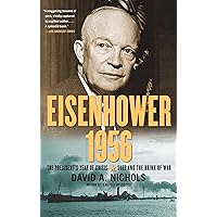 Eisenhower 1956: The President's Year of Crisis--Suez and the Brink of War