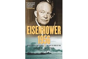 Eisenhower 1956: The President's Year of Crisis--Suez and the Brink of War