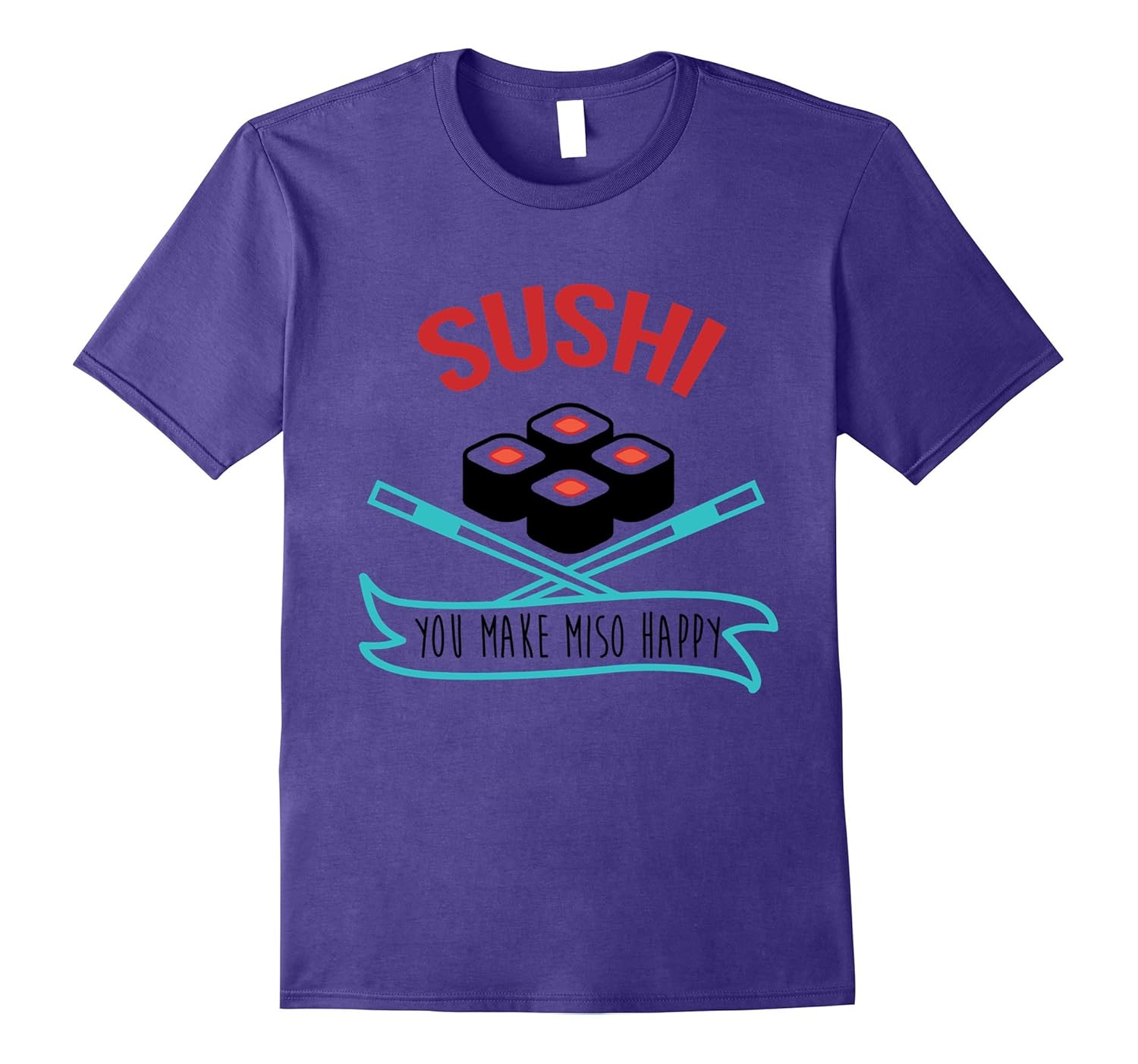 Sushi You Make Miso Happy - Sushi T Shirt Tshirt Men Women-ANZ