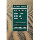 Wherever You Go, There You Are: Mindfulness Meditation in Everyday Life